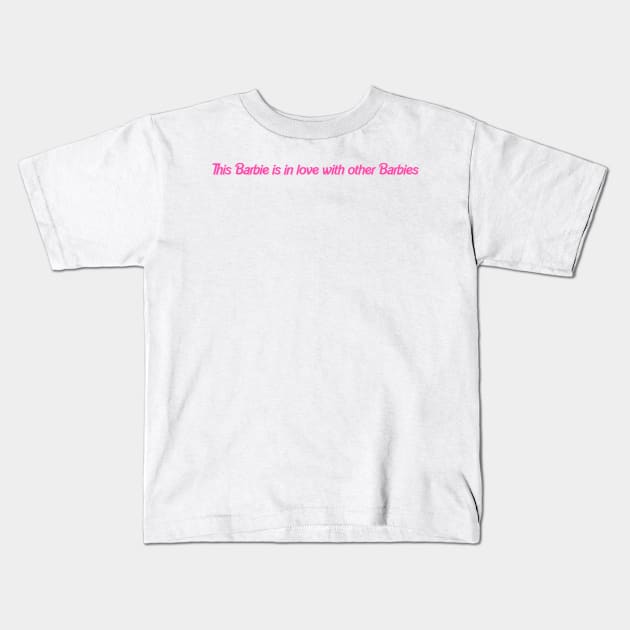 This Barbie is in love with other Barbies Kids T-Shirt by EmikoNamika